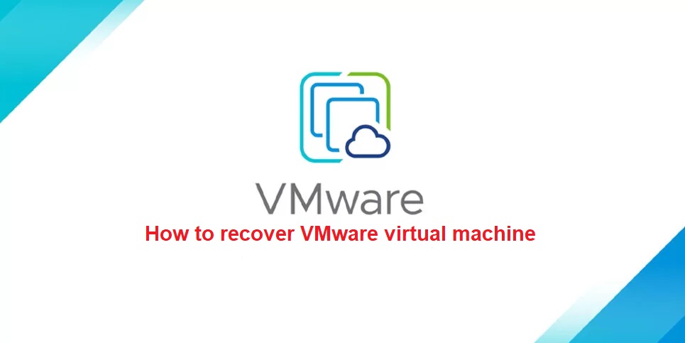 How to recover VMware virtual machine