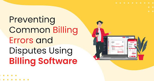 How to Avoid Common Billing Mistakes and Disputes with Billing Software